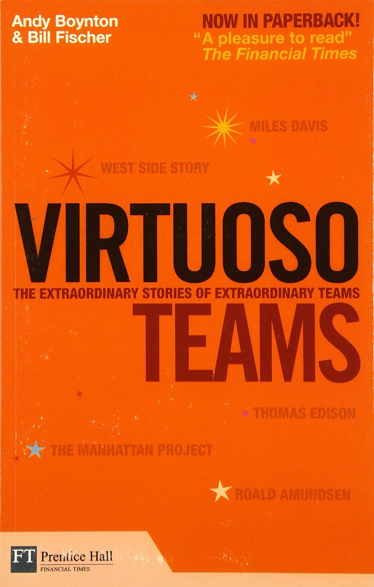 Virtuoso Teams: The Extraordinary Stories of Extraordinary Teams