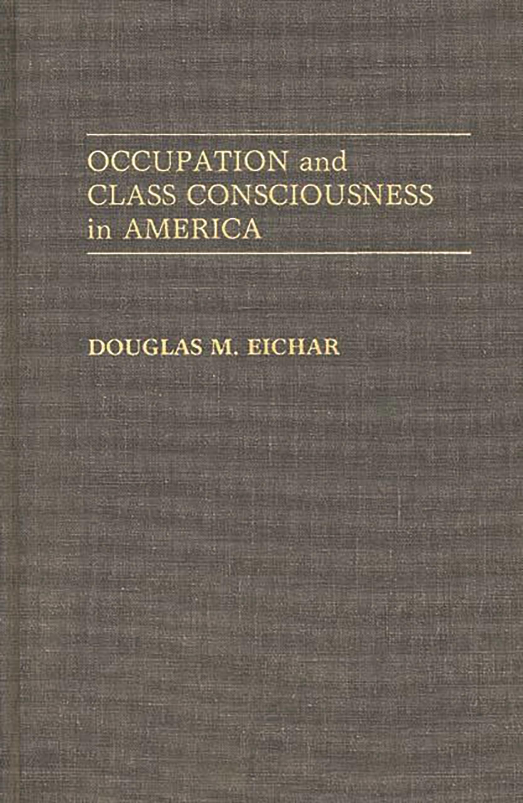 Occupation and Class Consciousness in America: (Contributions in Labor Studies)