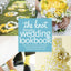 The Knot Ultimate Wedding Lookbook: More Than 1,000 Cakes, Centerpieces, Bouquets, Dresses, Decorations, and Ideas for the Perfect Day