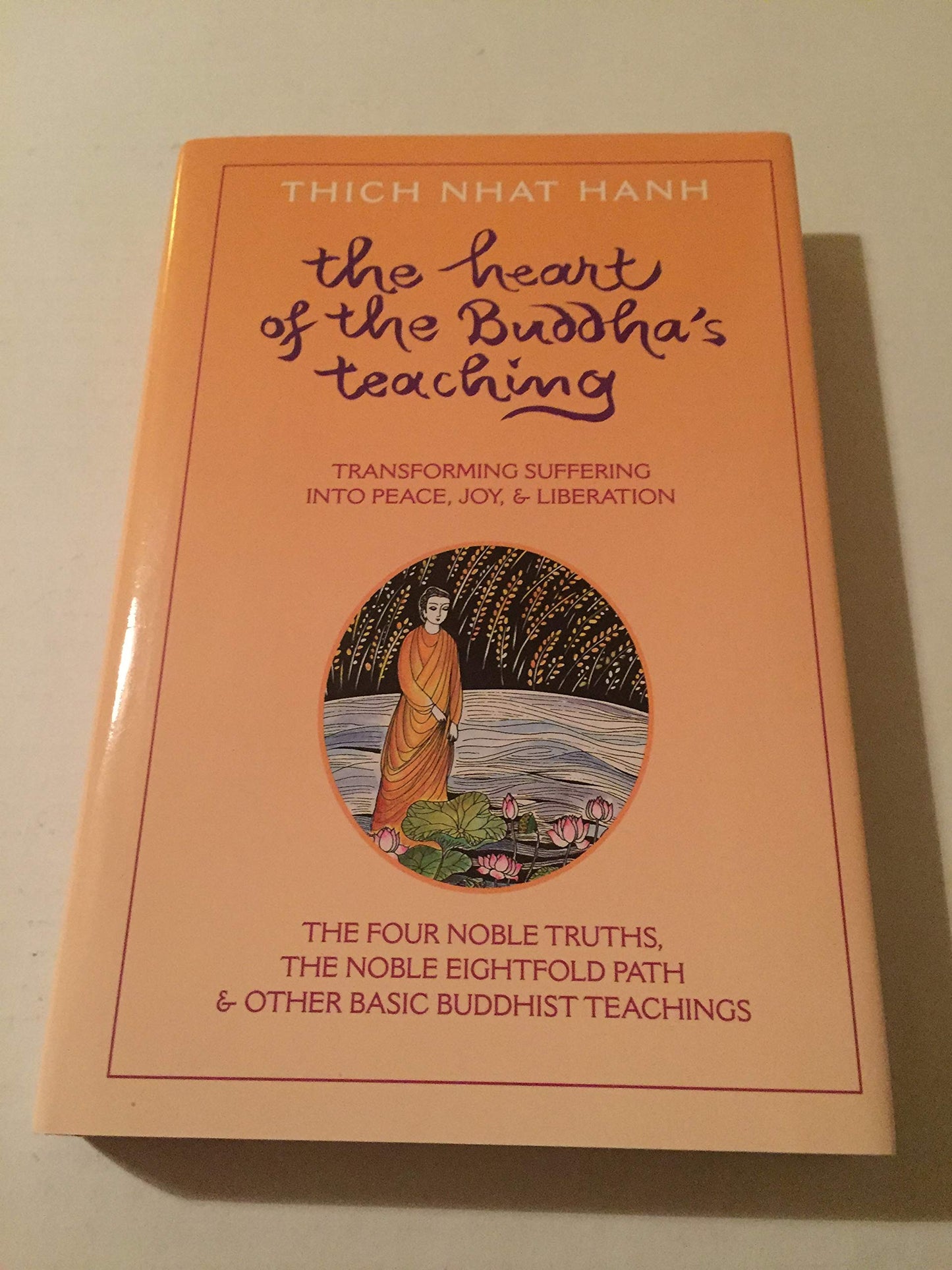 Heart of the Buddha's Teaching: Transforming Suffering into Peace