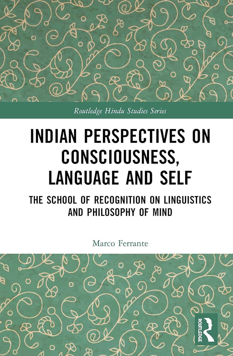 Indian Perspectives on Consciousness, Language and Self (Routledge Hindu Studies Series)