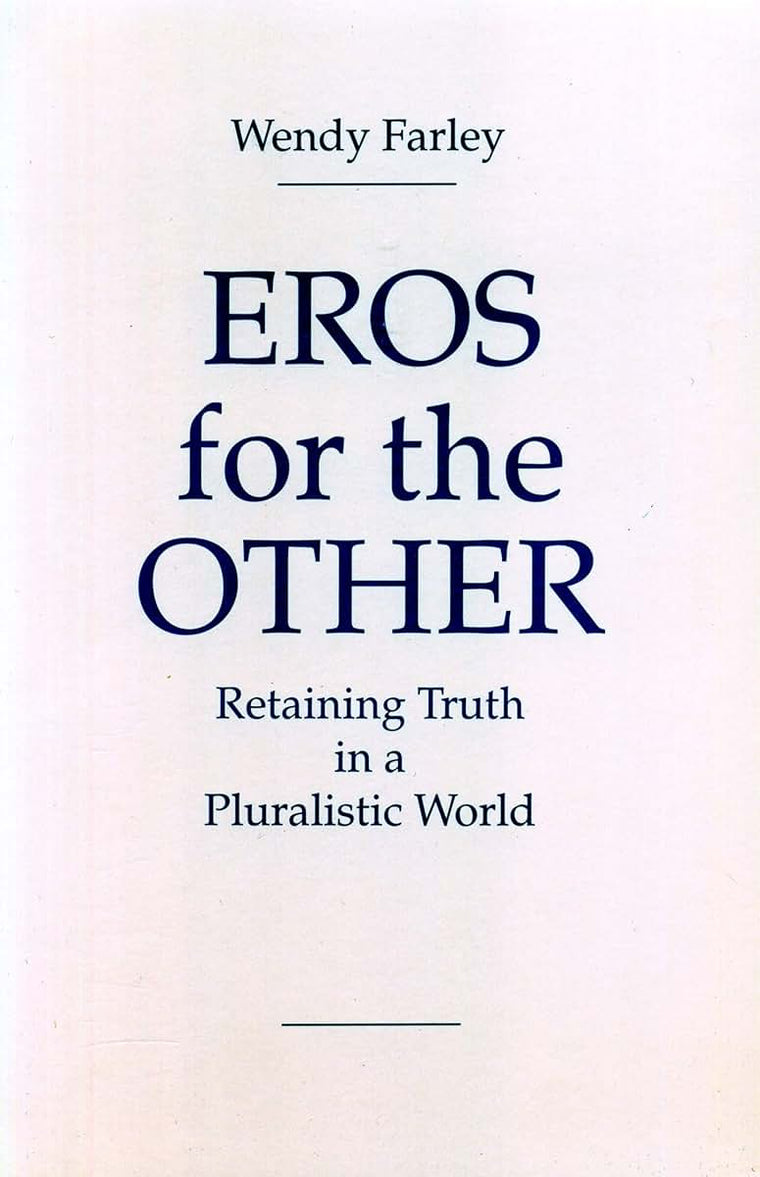 Eros for the Other: Retaining Truth in a Pluralistic World