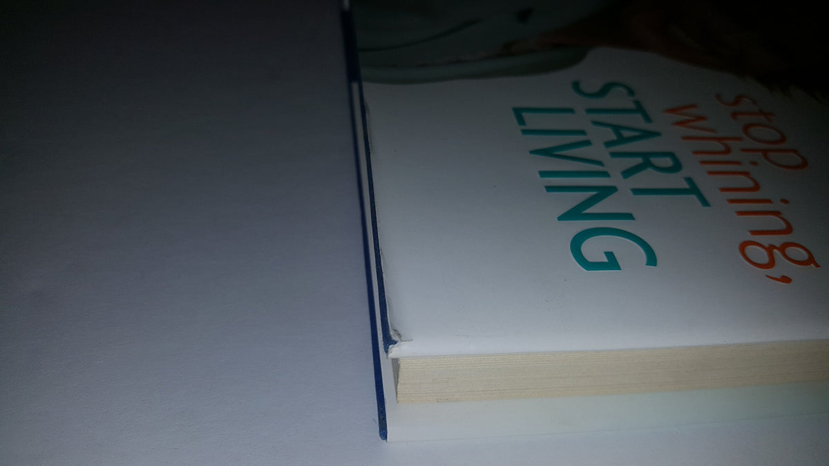Stop Whining, Start Living