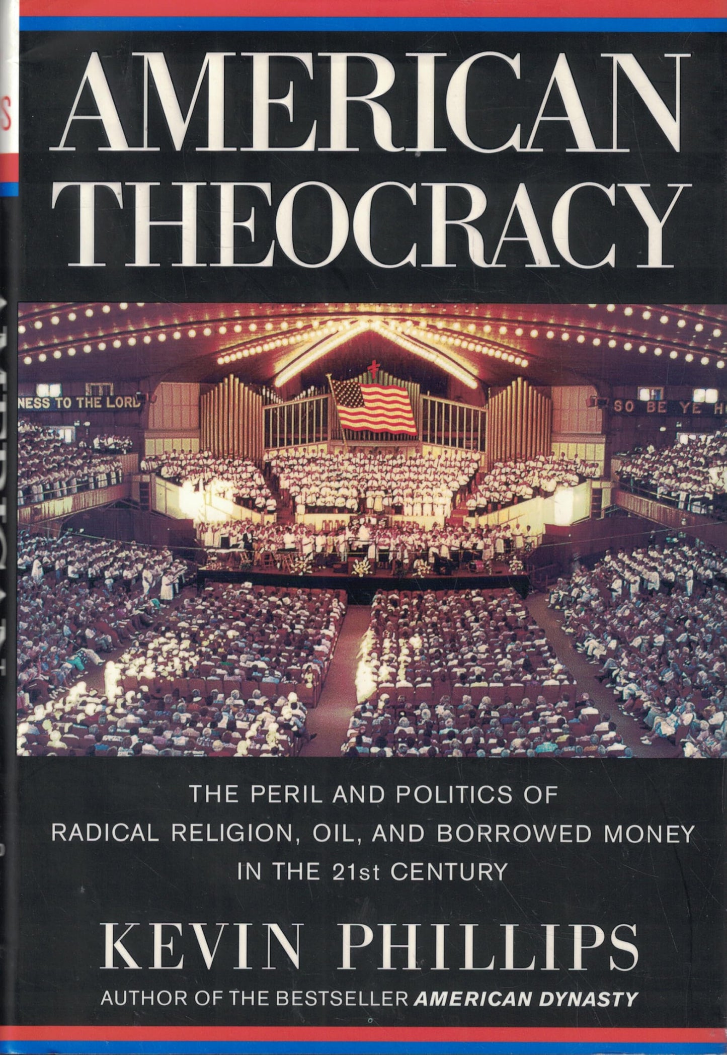 American Theocracy: The Peril and Politics of Radical Religion, Oil, and Borrowed Money in the 21st Century