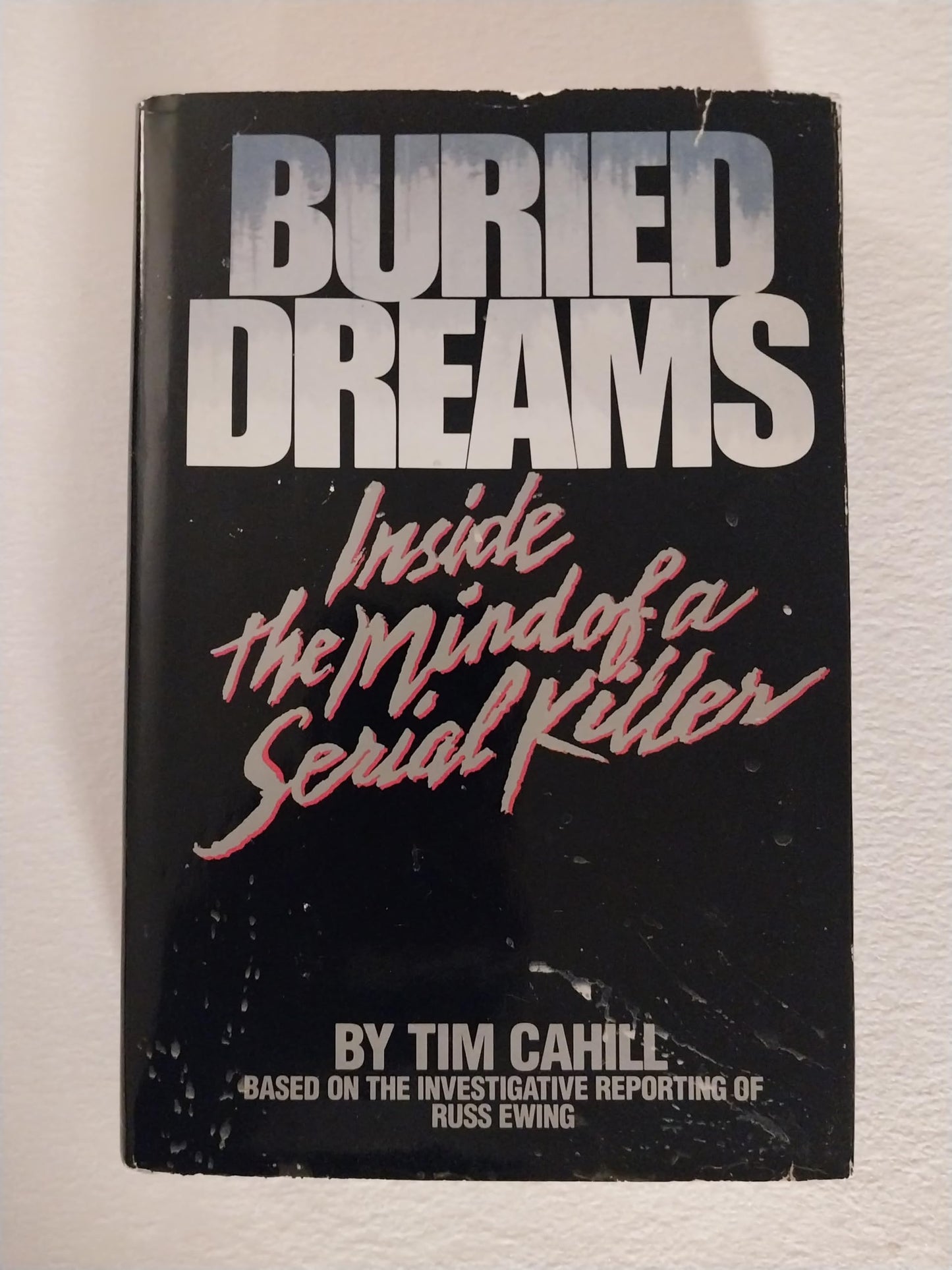 Buried Dreams: Inside the Mind of a Serial Killer by Cahill