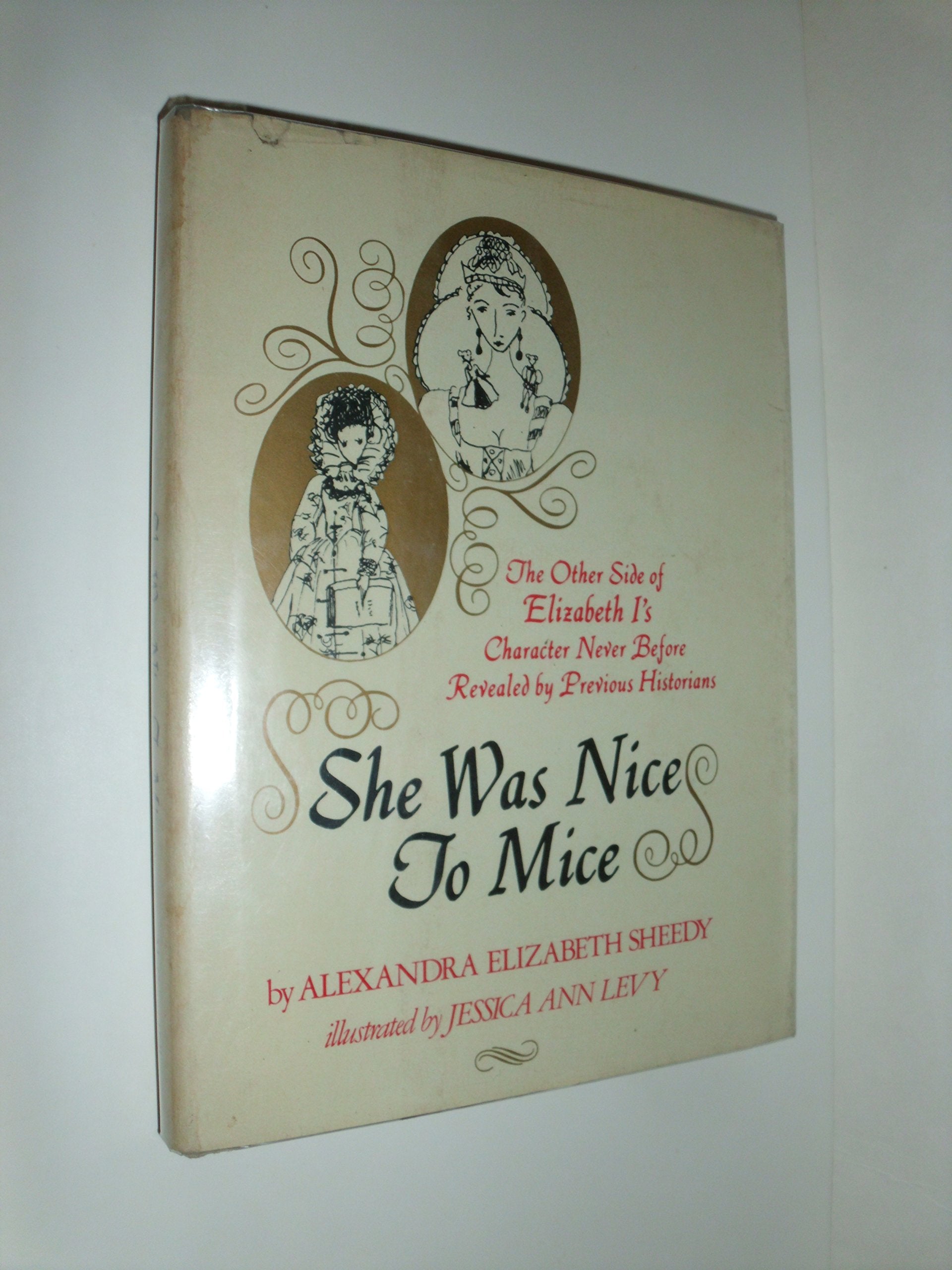 She Was Nice to Mice: The Other Side of Elizabeth I's Character Never Before Revealed by Previous Historians