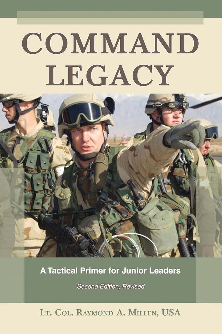 Command Legacy: A Tactical Primer for Junior Leaders, Second Edition, Revised