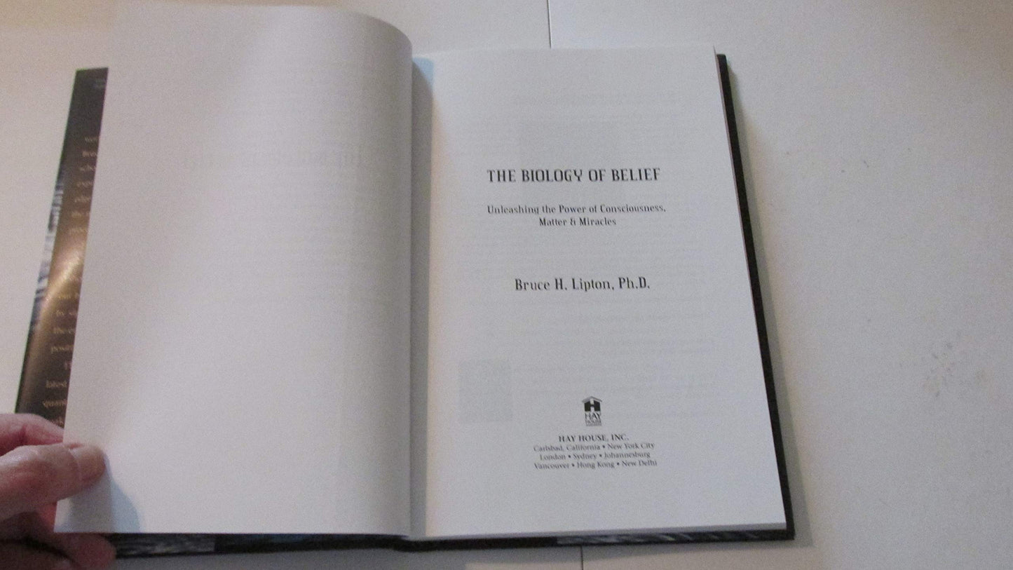 The Biology of Belief: Unleashing the Power of Consciousness, Matter, & Miracles