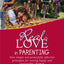 Real Love in Parenting: Nine Simple and Powerfully Effective Principles for Raising Happy and Responsible Children