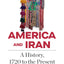 America and Iran: A History, 1720 to the Present