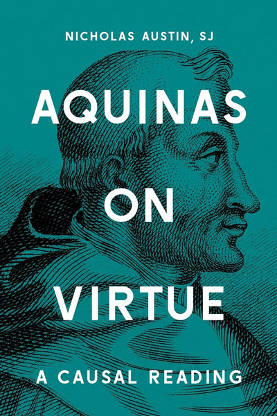 Aquinas on Virtue: A Causal Reading (Moral Traditions)