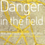 Danger in the Field