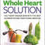 The Whole Heart Solution: Halt Heart Disease Now with the Best Alternative and Traditional Medicine