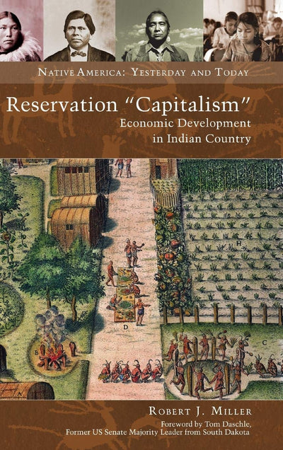 Reservation 'Capitalism': Economic Development in Indian Country (Native America: Yesterday and Today)