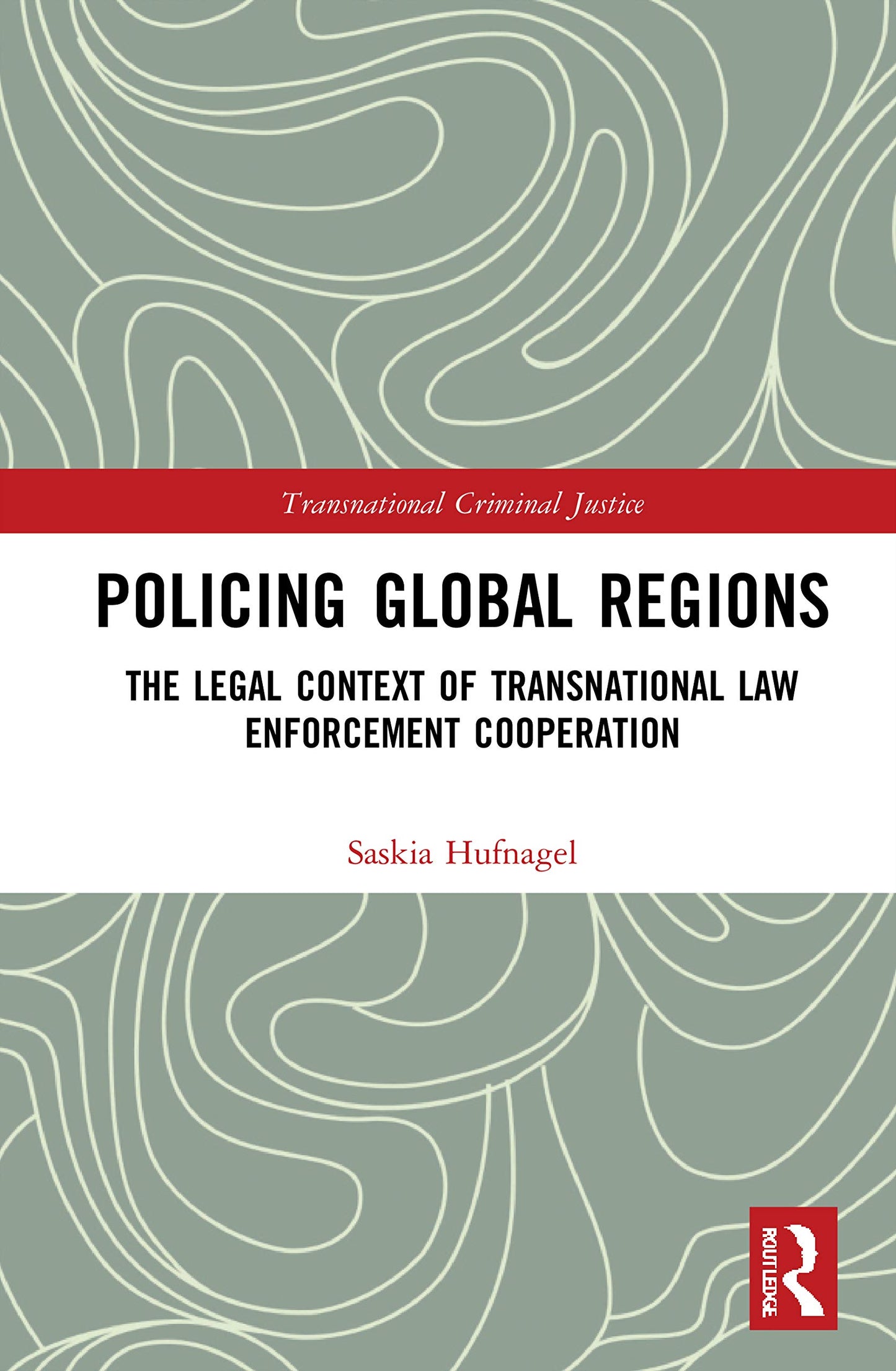 Policing Global Regions (Transnational Criminal Justice)