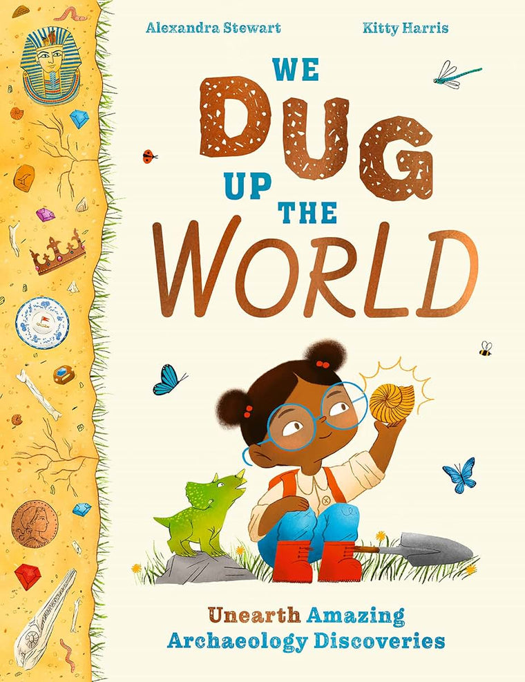 We Dug Up the World: Unearth Amazing Archaeology Discoveries (-)