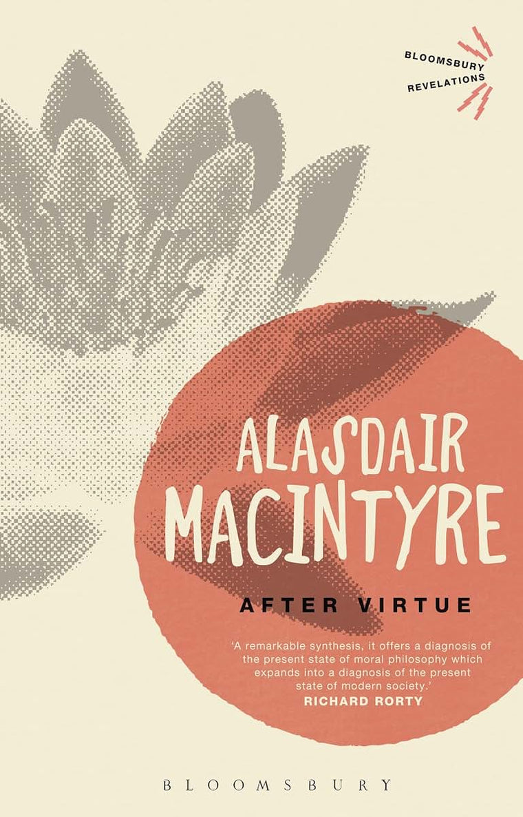 After Virtue: A Study in Moral Theory (Bloomsbury Revelations)