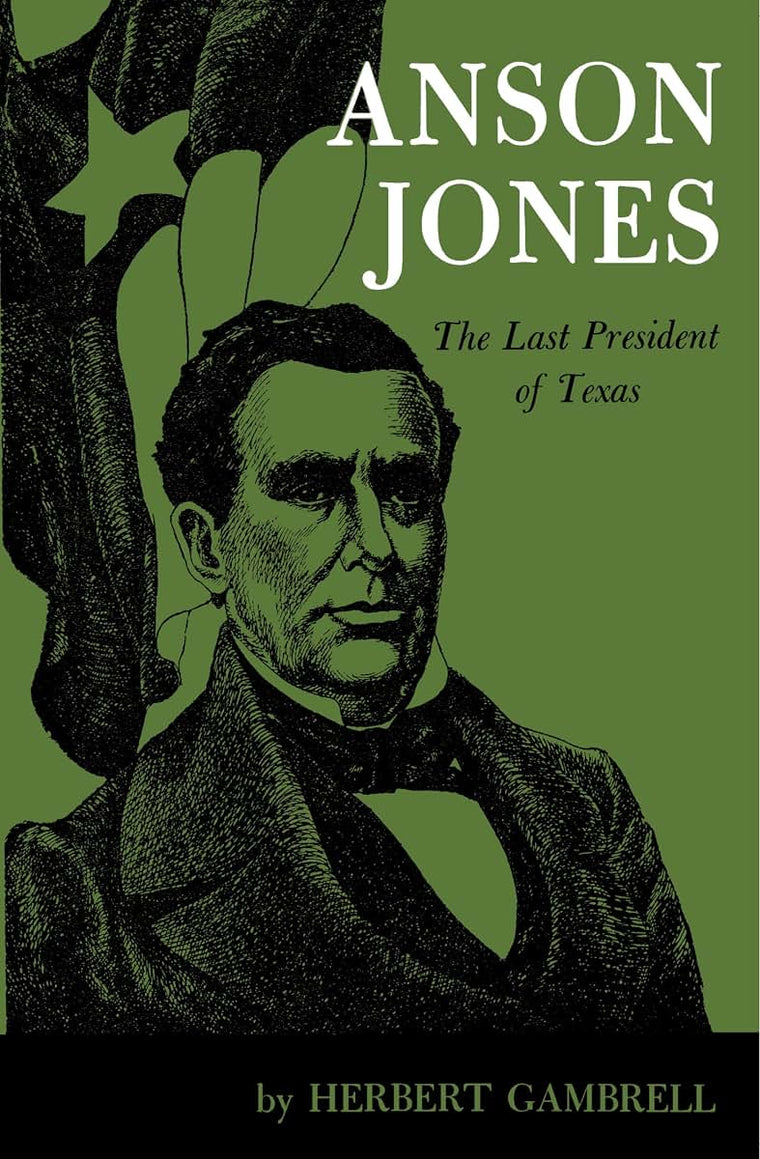 Anson Jones: The Last President of Texas