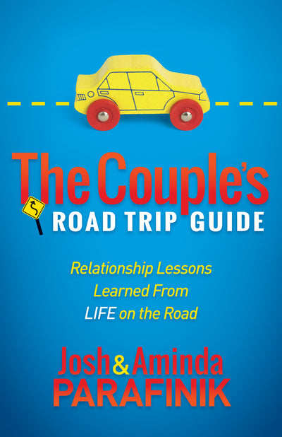 The Couple's Road Trip Guide: Relationship Lessons Learned From Life on the Road (Morgan James Faith)