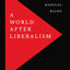 A World after Liberalism: Philosophers of the Radical Right