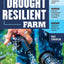The Drought-Resilient Farm: Improve Your Soils Ability to Hold and Supply Moisture for Plants; Maintain Feed and Drinking Water for Livestock when ... Systems to Fit Semi-arid Climates