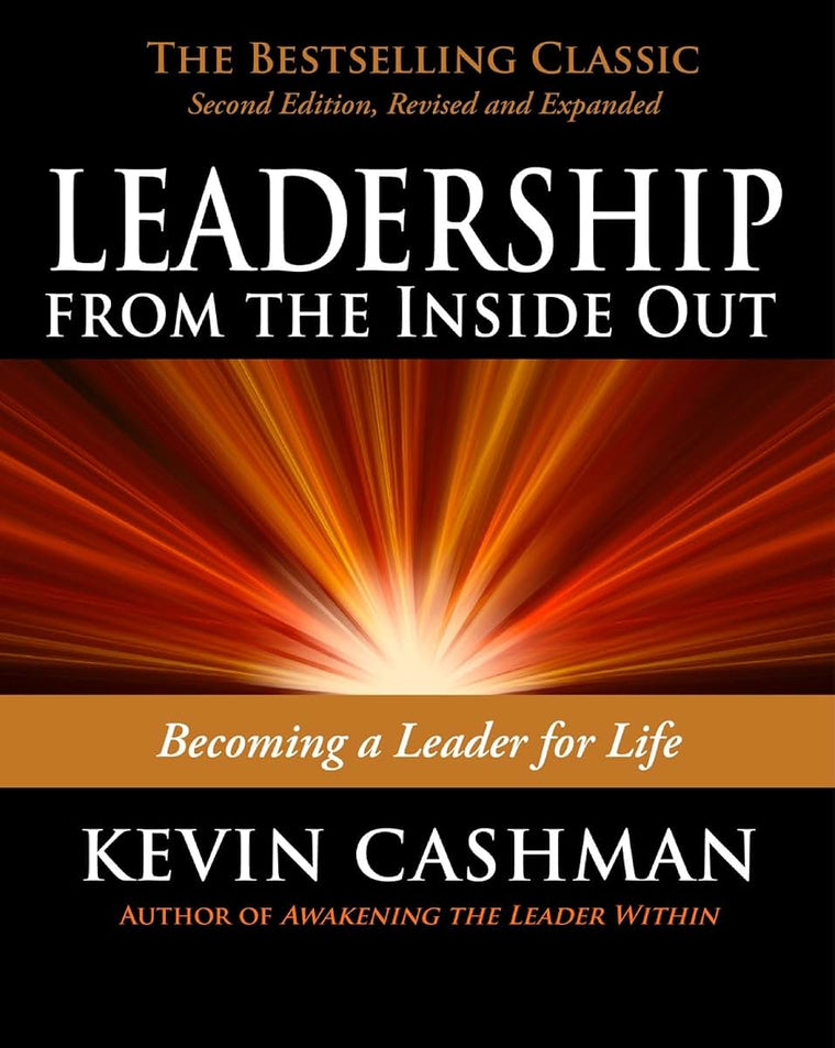 Leadership from the Inside Out: Becoming a Leader for Life b