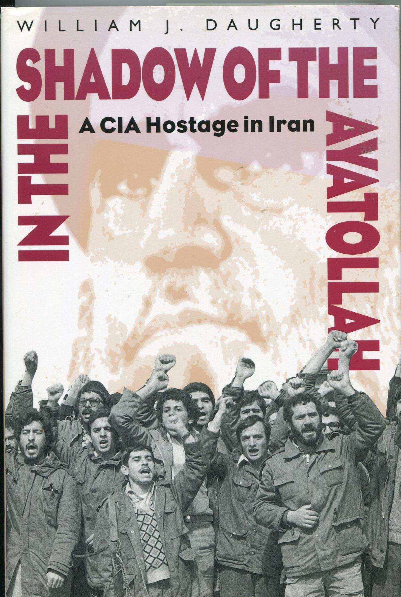 In the Shadow of the Ayatollah: A CIA Hostage in Iran