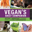 Vegan's Daily Companion: 365 Days of Inspiration for Cooking, Eating, and Living Compassionately