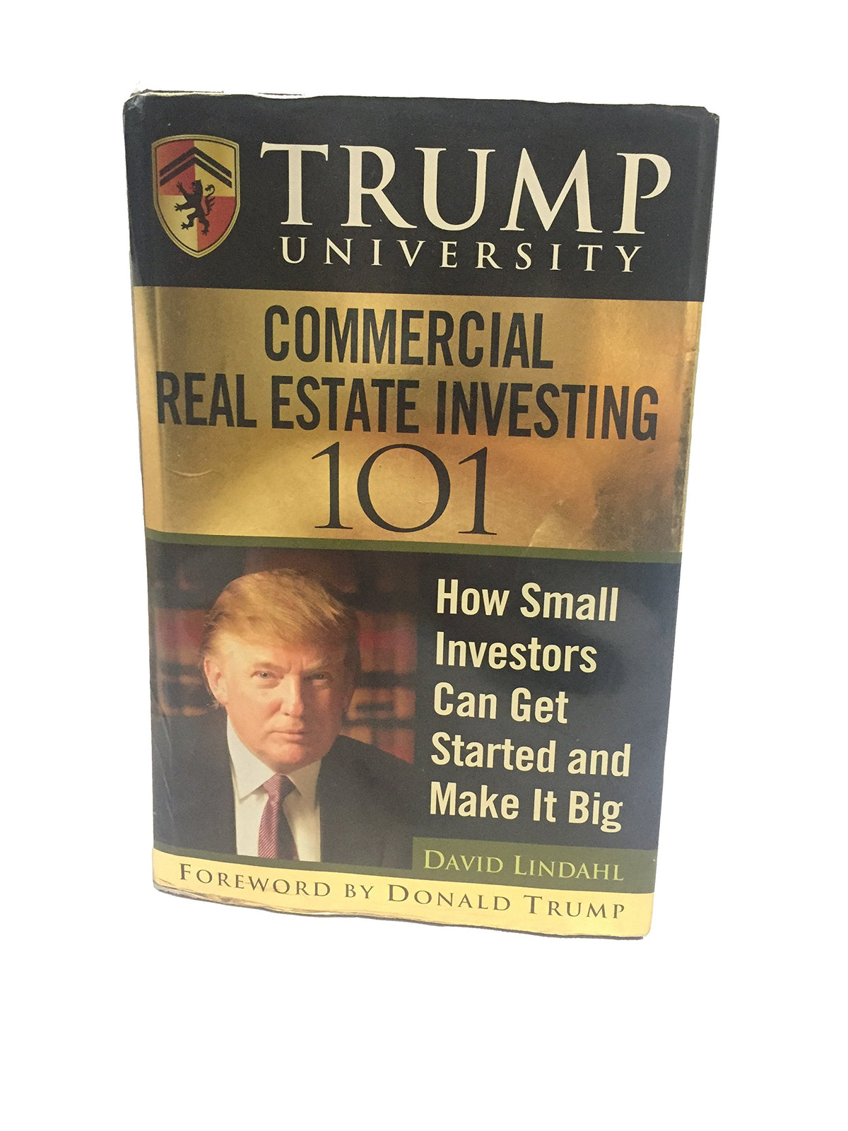 Trump University Commercial Real Estate 101: How Small Investors Can Get Started and Make It Big