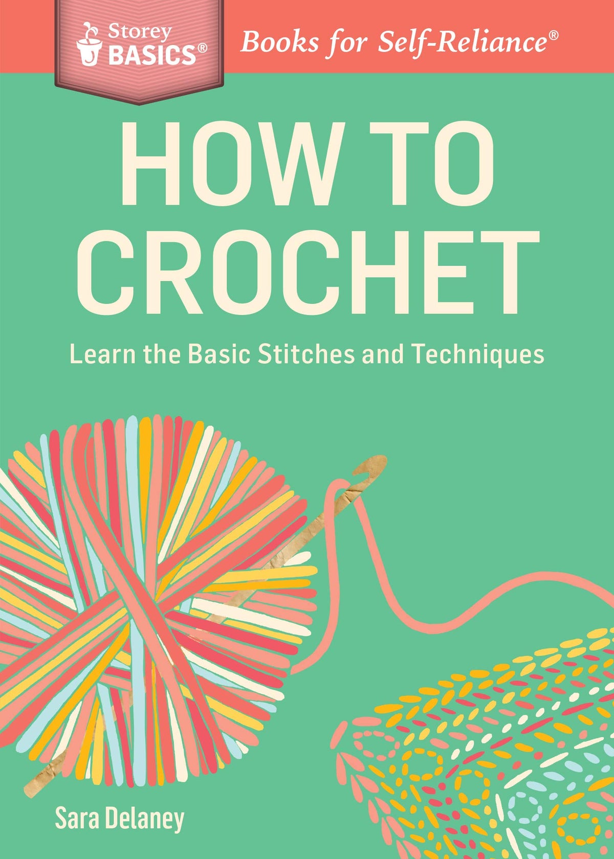 How to Crochet: Learn the Basic Stitches and Techniques. A Storey BASICS Title
