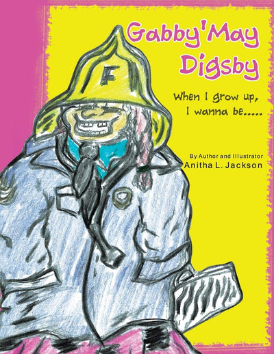 Gabby'May Digsby: When I Grow Up, I Wanna Be. . . . .