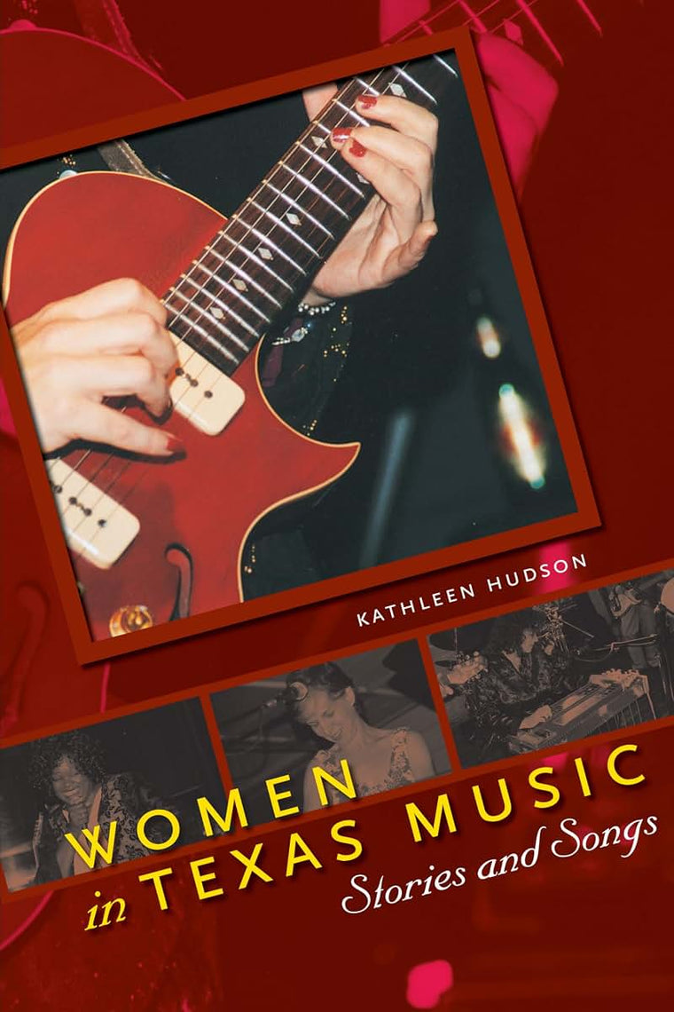 Women in Texas Music: Stories and Songs (Brad and Michele Moore Roots Music Series)
