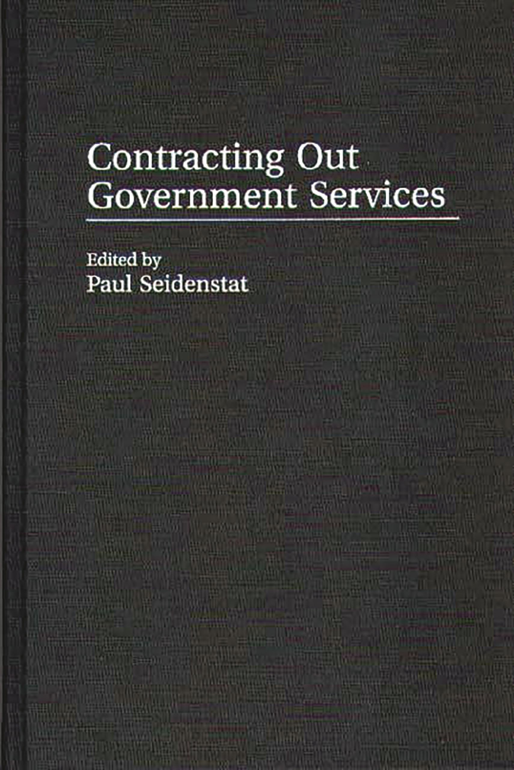 Contracting Out Government Services (Privatizing Government: An Interdisciplinary Series)