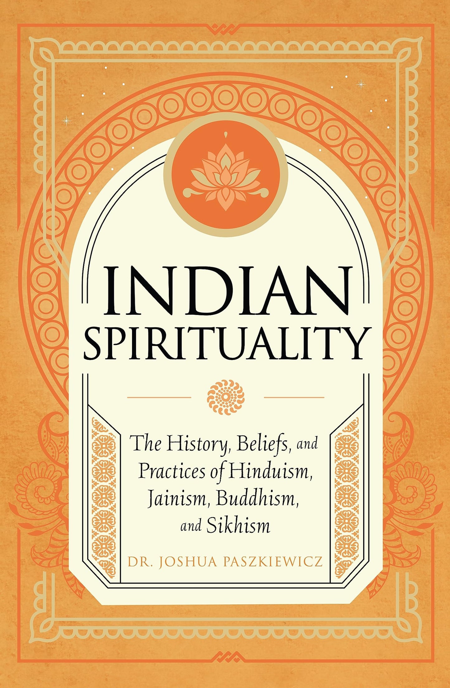 Indian Spirituality: An Exploration of Hindu, Jain, Buddhist, and Sikh Traditions (Mystic Traditions)