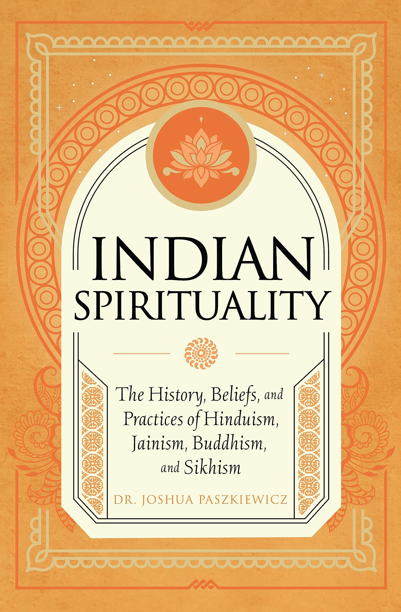 Indian Spirituality: An Exploration of Hindu, Jain, Buddhist, and Sikh Traditions (Mystic Traditions)