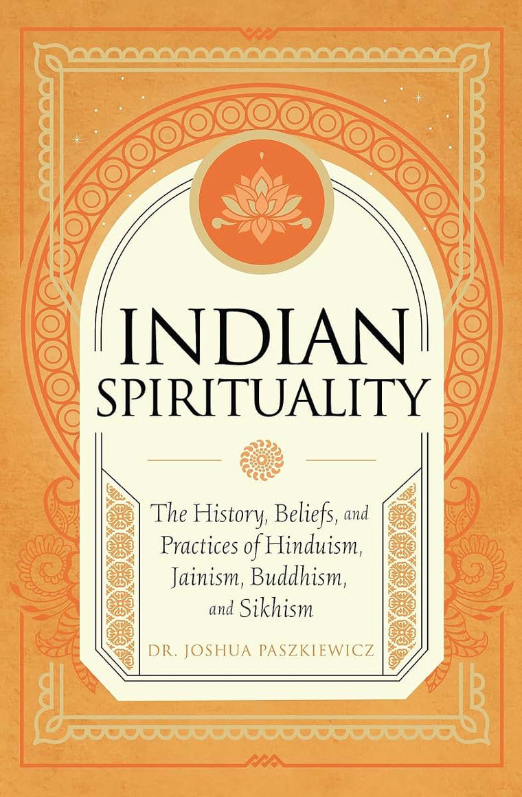 Indian Spirituality: An Exploration of Hindu, Jain, Buddhist, and Sikh Traditions (Mystic Traditions)