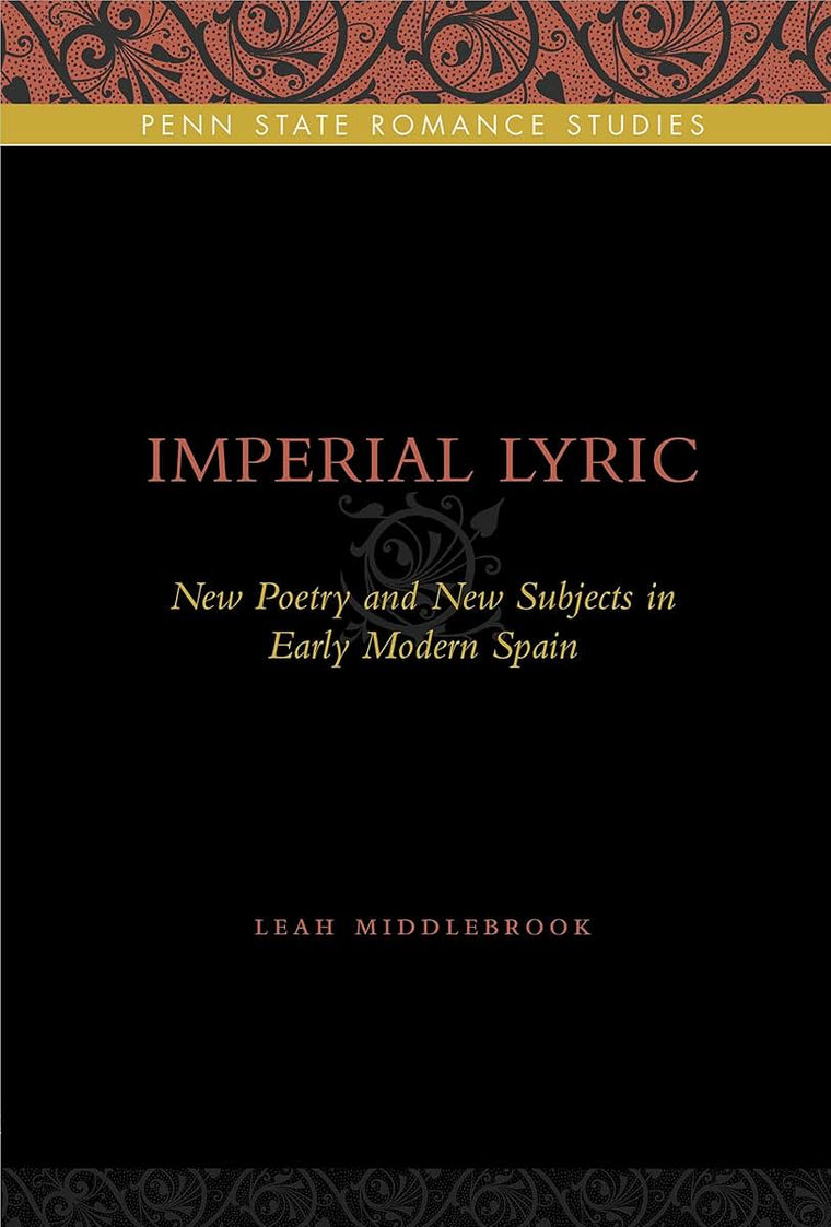 Imperial Lyric: New Poetry and New Subjects in Early Modern Spain (Penn State Romance Studies)