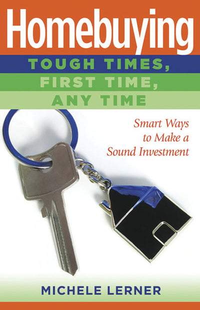 Homebuying: Tough-Time, First Time, Any Time (Capital Ideas Series)