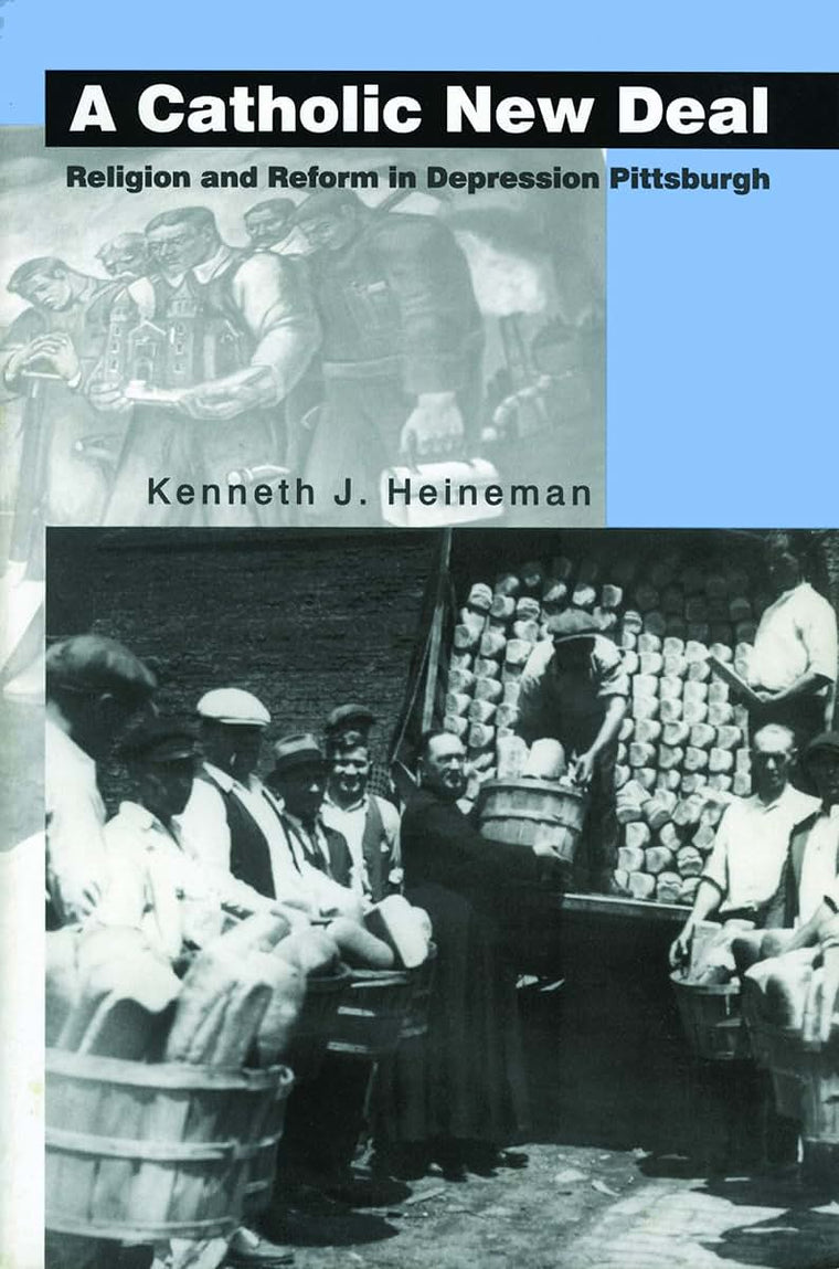A Catholic New Deal: Religion and Reform in Depression Pittsburgh