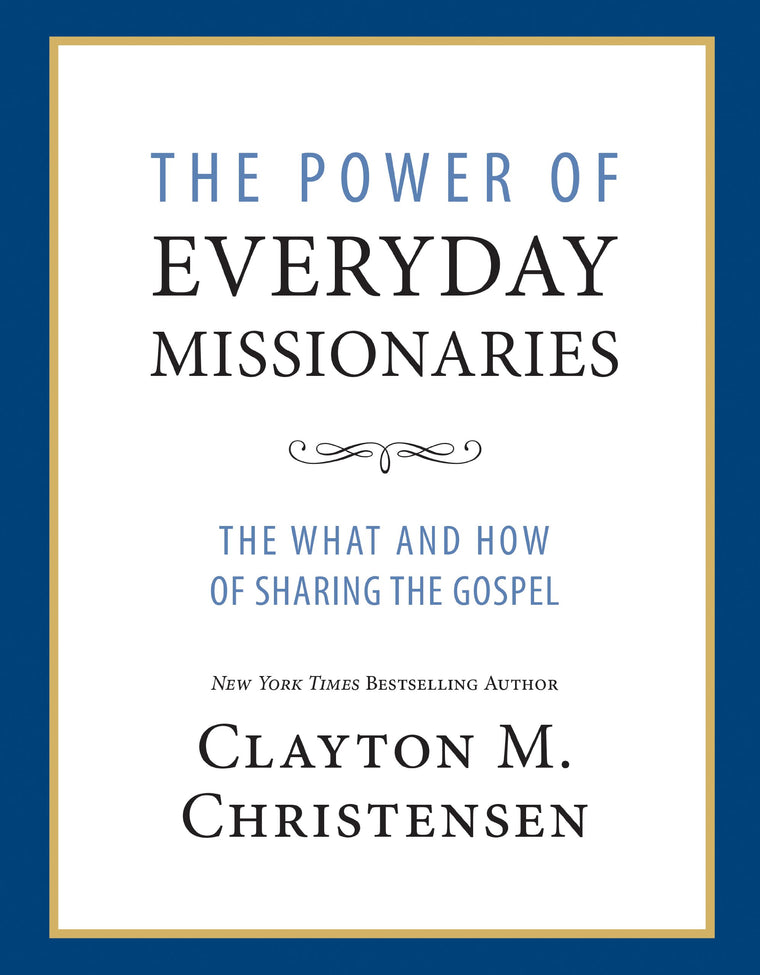 The Power of Everyday Missionaries: The What and How of Sharing the Gospel