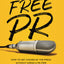 Free PR: How to Get Chased By The Press Without Hiring a PR Firm