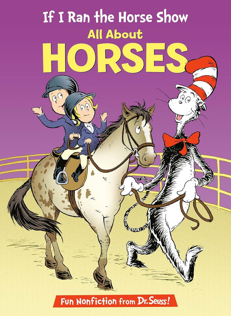 If I Ran the Horse Show: All About Horses (The Cat in the Hat's Learning Library)