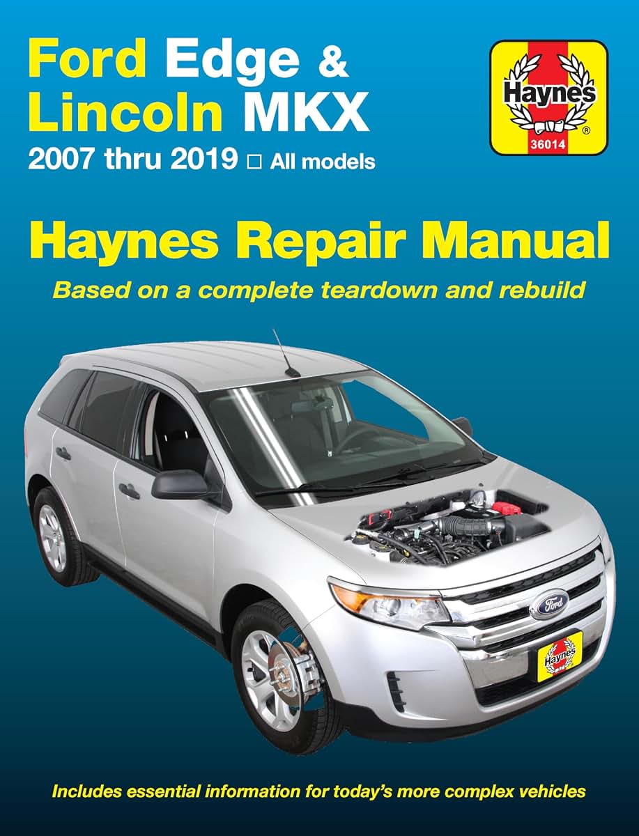 Ford Edge & lincoln MKX 2007 thru 2019 All Models Haynes Repair Manual - Based on a Complete Teardown and Rebuild