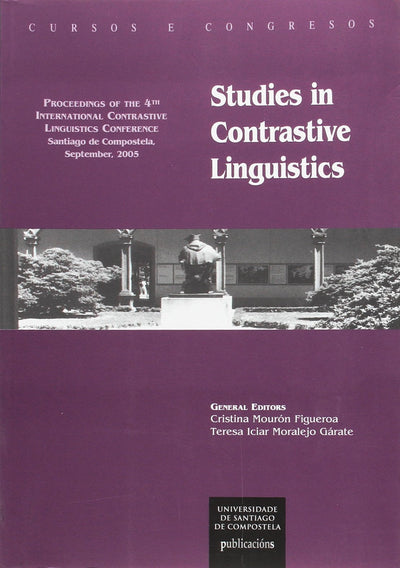 Studies in contrastive linguistics: proceedings of the 4th International Contrastive Linguistics Conference : Santiago de Compostela, September, 2005