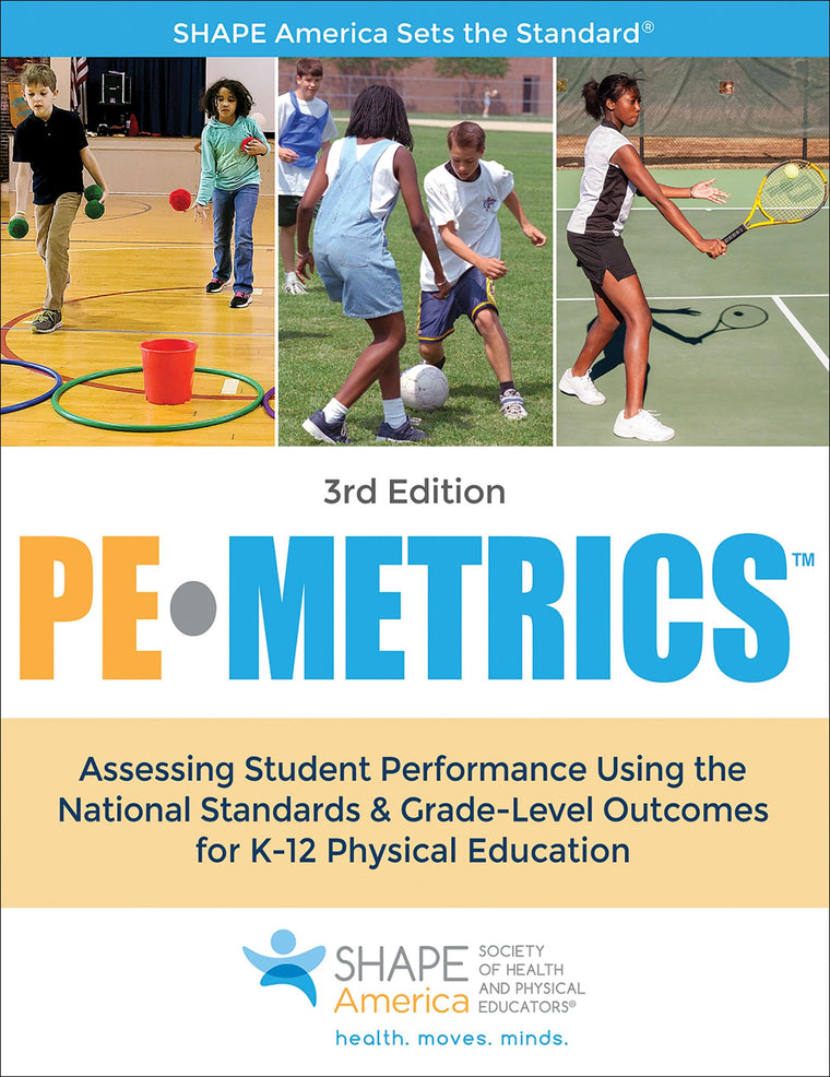 PE Metrics: Assessing Student Performance Using the National Standards & Grade-Level Outcomes for K-12 Physical Education (SHAPE America set the Standard)