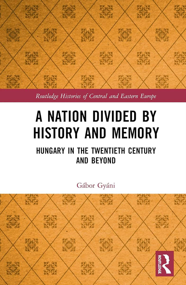 A Nation Divided by History and Memory (Routledge Histories of Central and Eastern Europe)