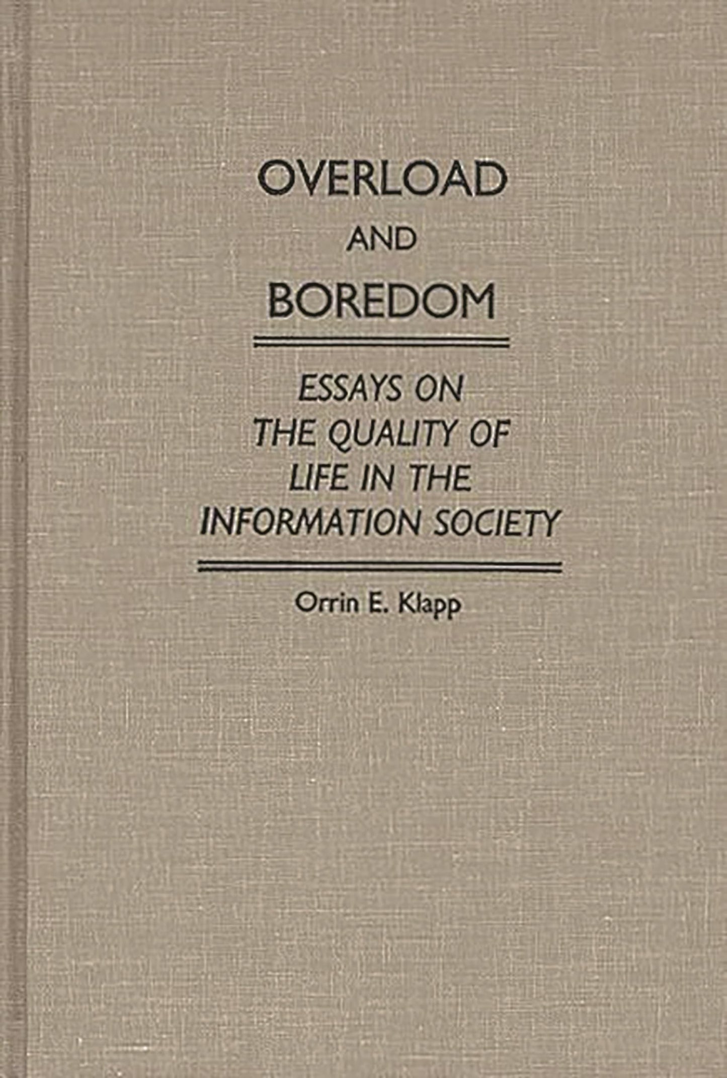 Overload and Boredom: Essays on the Quality of Life in the Information Society (Contributions in Sociology) (Controversies in Science)