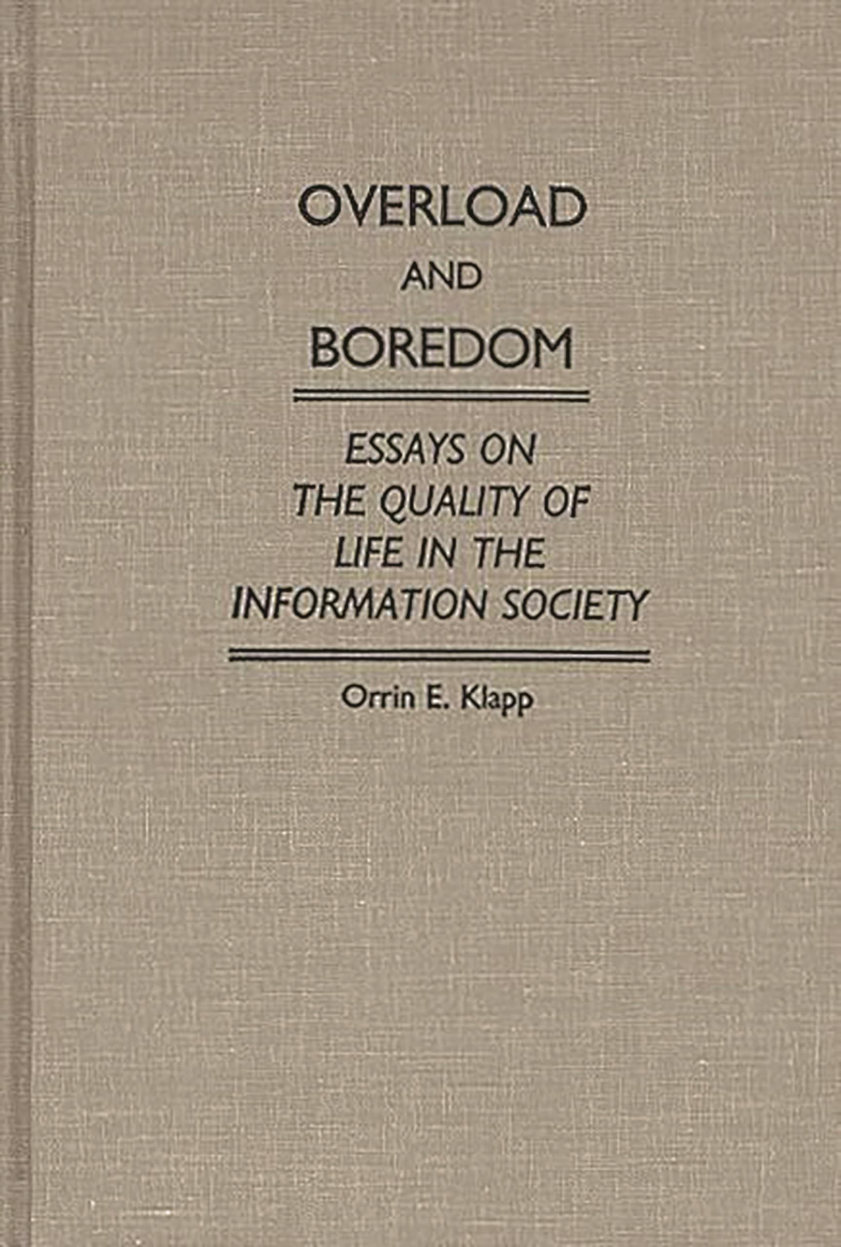 Overload and Boredom: Essays on the Quality of Life in the Information Society (Contributions in Sociology) (Controversies in Science)