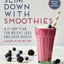 Slim Down with Smoothies: A 21-Day Plan for Weight Loss and Good Health