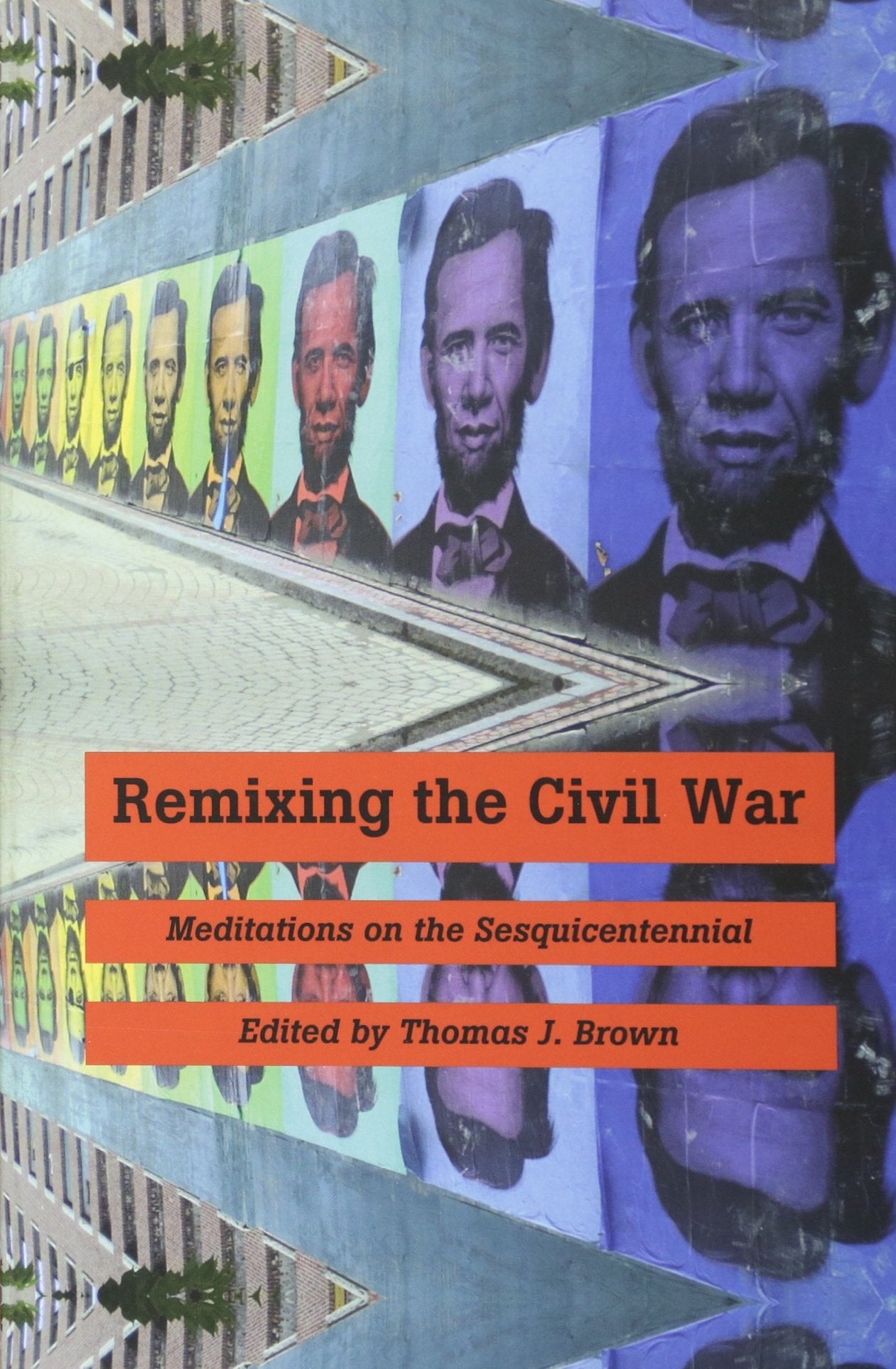 Remixing the Civil War: Meditations on the Sesquicentennial